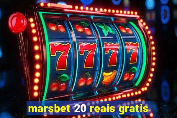 marsbet 20 reais gratis